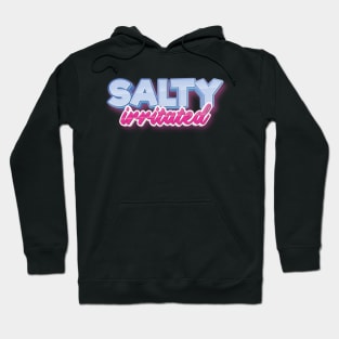 Salty Annoyed Or Angry With Someone Hoodie